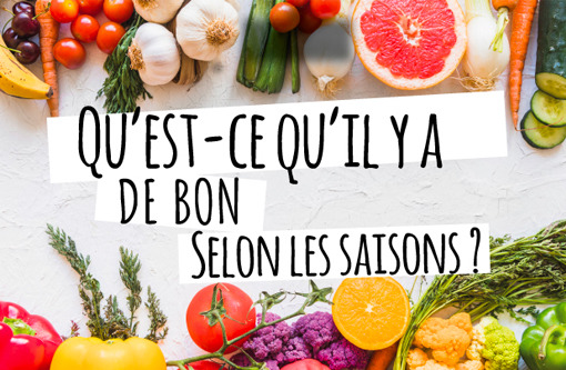 Qu’est-ce qu’il y a de bon selon les saisons ?